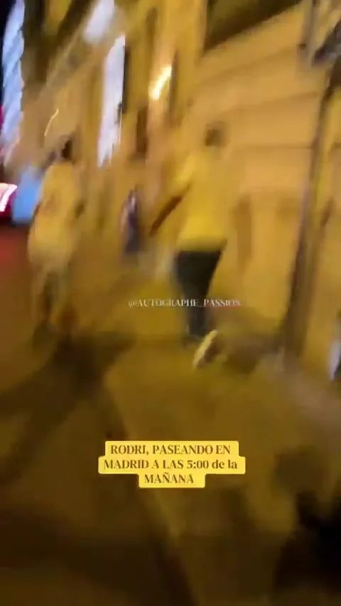 罗德里清晨5点在马德里散步遭球迷尾随偷拍，最终不得不报警求助
