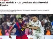 世体:皇马TV施压国家德比裁判称巴萨受优待,受害者是皇马